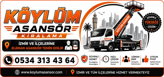 İzmir Köylüm Asansör Kiralama